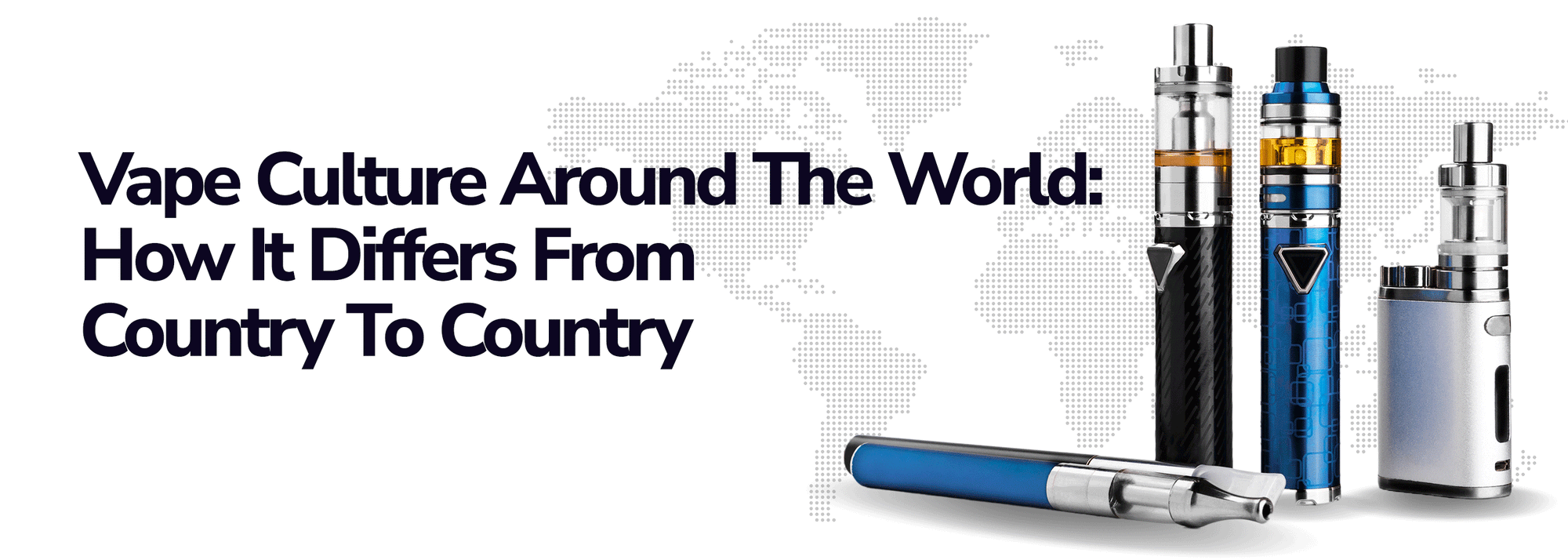 Vape Culture Around The World: How It Differs From Country To Country  | Wick and Wire Co, Melbourne Australia