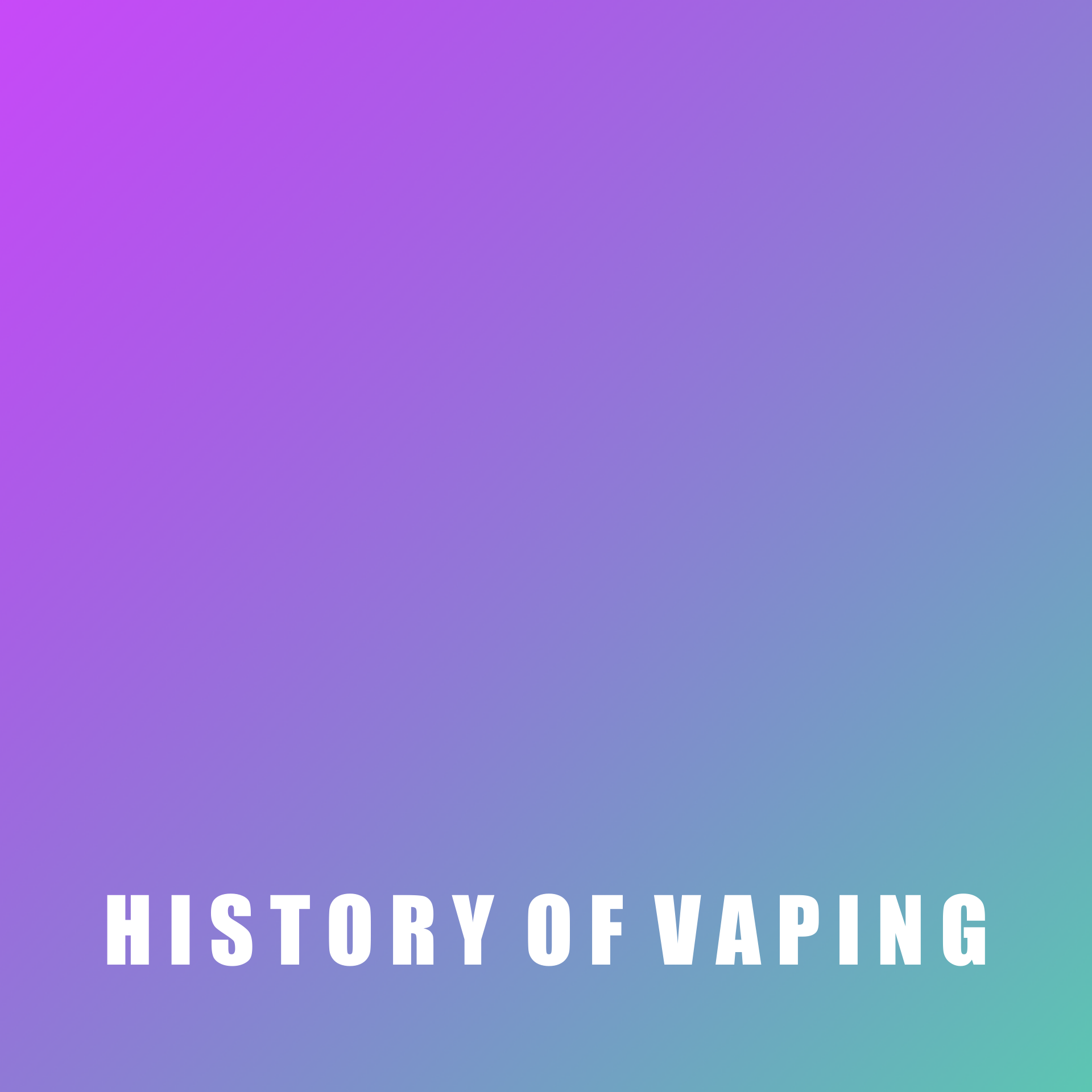The History Of Vaping
