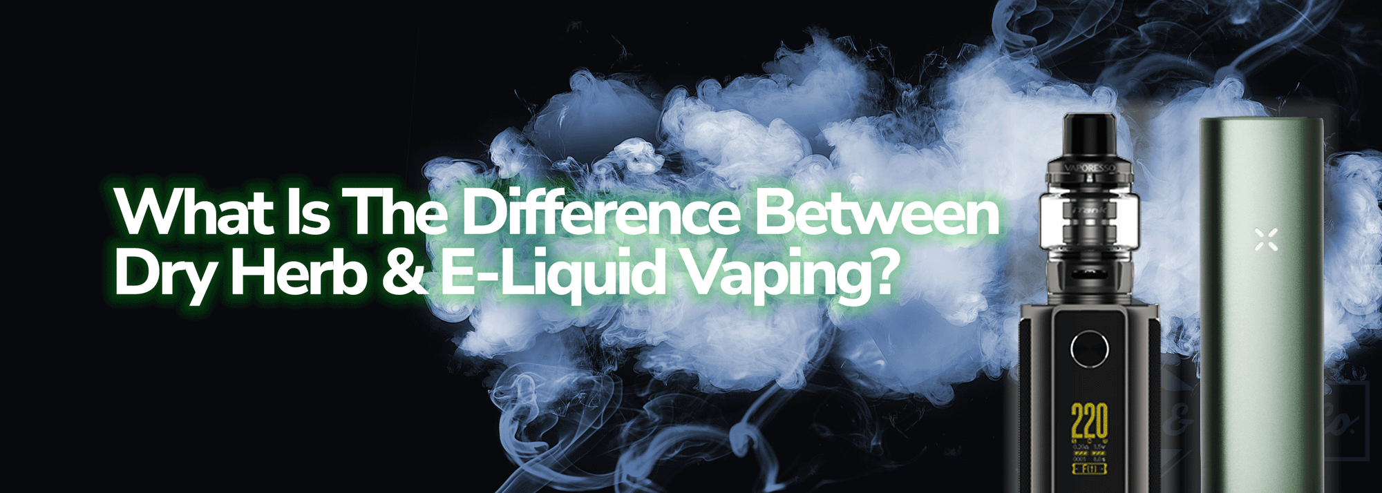 What Is The Difference Between Dry Herb & E-Liquid Vaping?  - Wick and Wire Co, Melbourne Australia