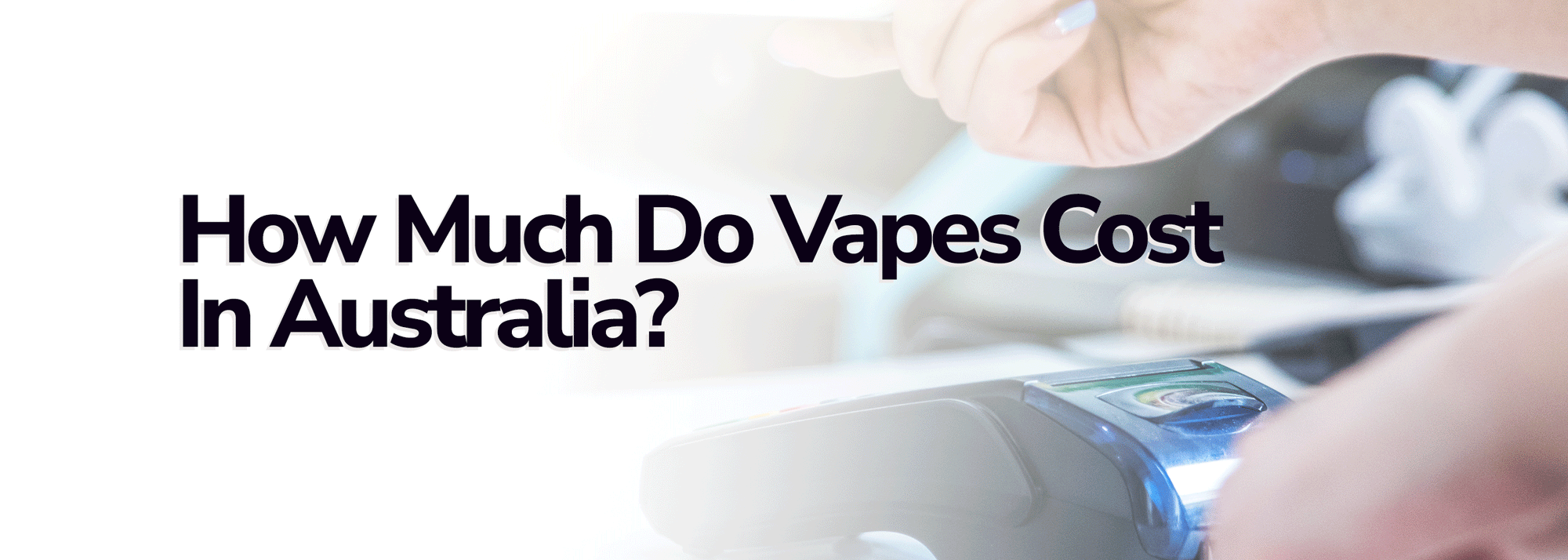 How Much Do Vapes Cost In Australia? - Wick and Wire Co Melbourne, Victoria Australia