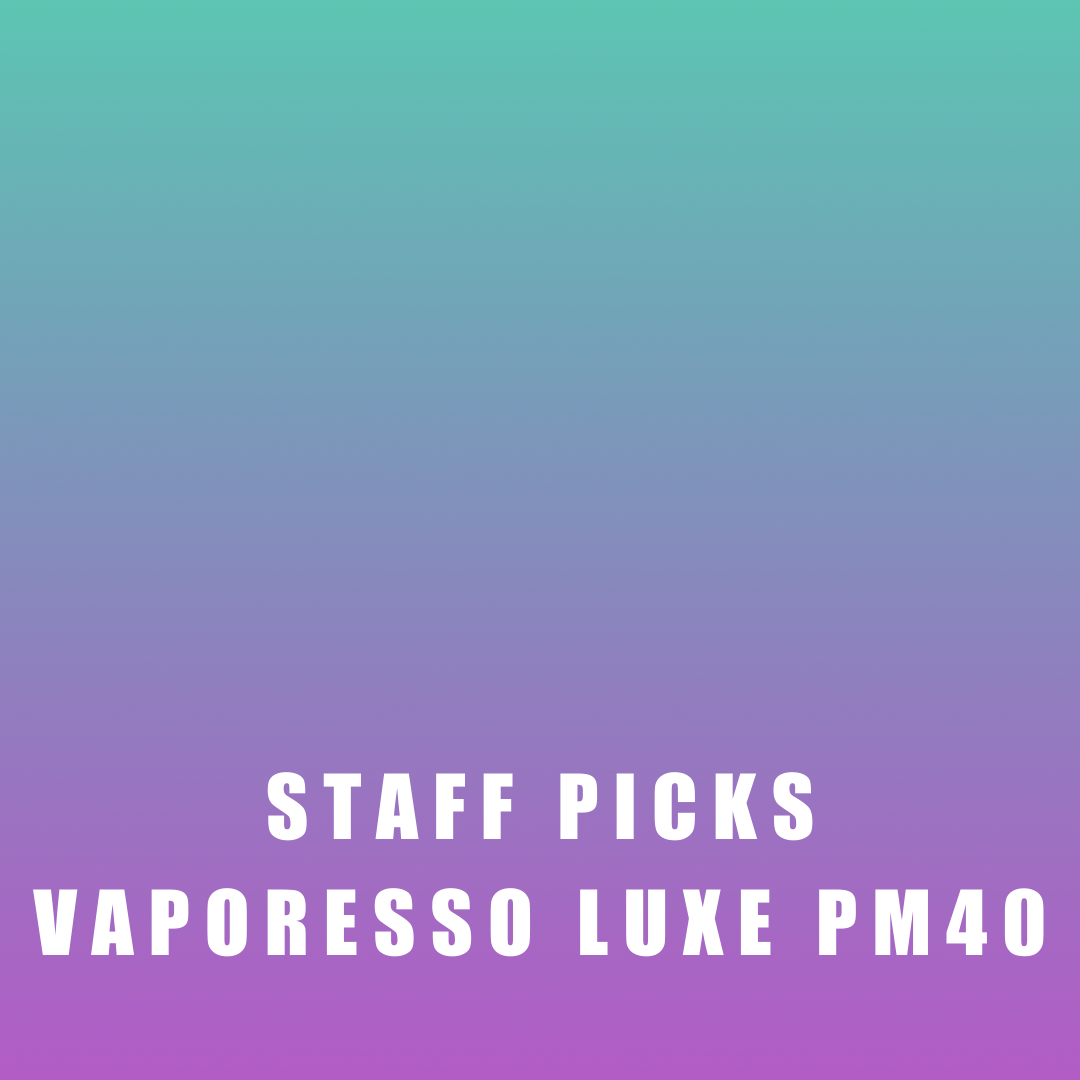 Staff Picks - Vaporesso Luxe PM40